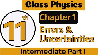 1st Year Physics Ch 1  Class 11 Physics Chapter 1 Errors amp Uncertainties  11th Class Physics Ch 1 [upl. by Nat]