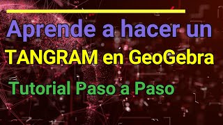 quotAprende a Hacer un Tangram en GeoGebra Tutorial Paso a Pasoquot [upl. by Nonnahc629]