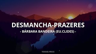 🎵Bárbara Bandeira  DesmanchaPrazeres EuClides Letra🎵 [upl. by Minier]