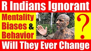 Debate Are Indians Ignorant Indian Mentality Biases amp Behavior  Will It Ever Change Video 7177 [upl. by Ecyoj]