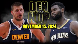 Denver Nuggets vs New Orleans Pelicans Full Game Highlights  November 15 2024  202425 NBA Season [upl. by Itak473]