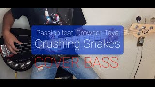 quotCrushing Snakesquot Passion feat Crowder  Taya  Cover Bass [upl. by Drallim]