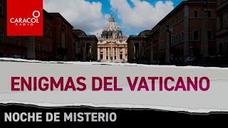 Noche de misterio Enigmas del Vaticano  Caracol Radio [upl. by Bayer]