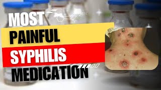 MOST PAINFUL INJECTION MEDICATIOF Benzathine penicillin G for the treatment of Syphilis syphilis [upl. by Ellerehs]