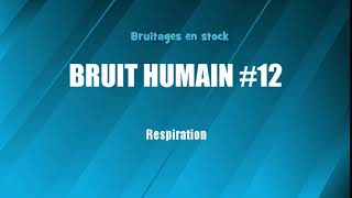 BRUIT HUMAIN 12 Respiration bruitage gratuit [upl. by Aggappora]