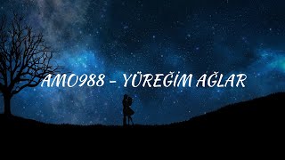 Amo988  Yüreğim Ağlar SözleriLyrics [upl. by Aitselec57]