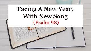 Facing A New Year With New Song Psalm 98 [upl. by Otila]