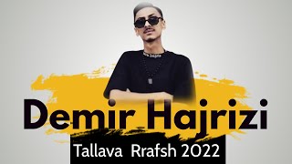 Demir Hajrizi  Tallava Rrafsh 2022  Per Fansat e Vet HIT [upl. by Assenav]