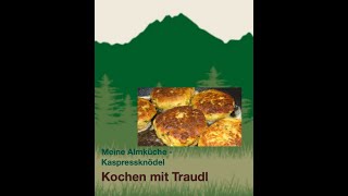 Kochen mit Traudl  Meine Almküche  Kaspressknödel [upl. by Nyleek]