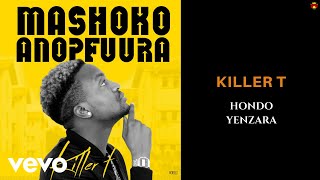 Killer T  Hondo yeNzara Official Audio [upl. by Secilu]