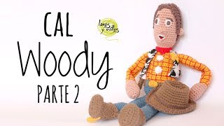 CAL Woody Toy Story Amigurumi  PARTE 2  Lanas y Ovillos [upl. by Reider]