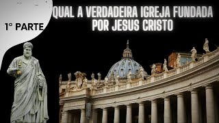 QUAL A VERDADEIRA IGREJA FUNDADA POR JESUS CRISTO [upl. by Mehta]