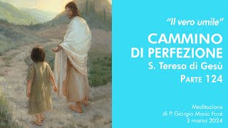 Il vero umile Cammino di perfezione S Teresa di Gesù pt124  P Giorgio Maria Faré [upl. by Nolubez880]