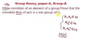 Define normlizer of an element of group  Prove that normalizer na of a∈g is a subgroup of g [upl. by Anaujat]