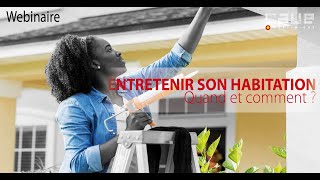 Webinaire Entretenir son habitation  Quand et comment quot [upl. by Lopez]