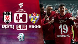 Beşiktaş 40 Eyüpspor MAÇ ÖZETİ Ziraat Türkiye Kupası 5 Tur Maçı  16012024 [upl. by Hakvir847]