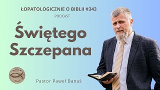 343 Świętego Szczepana podcast  Pastor Paweł Banaś [upl. by Akeemat715]