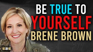 Be TRUE To Yourself ♥️ Brene Brown Motivational Speech 2021 ✅ Leadership and Vulnerability [upl. by Terza]