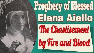 Our Ladys Message to Blessed Elena Aiello on the Chastisement by Fire [upl. by Lrad]