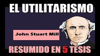 Utilitarismo resumido en 5 tesis [upl. by Aiket]