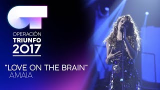 LOVE ON THE BRAIN  Amaia  OT 2017  Gala 11 [upl. by Lirbij984]