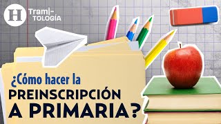 Conoce los pasos para realizar el trámite de preinscripción a primaria en este 2023  Tramitología [upl. by Eirol]