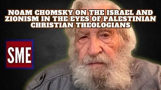 Noam Chomsky on The Israel and Zionism in the Eyes of Palestinian Christian Theologians [upl. by Ettevahs]