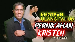 PDT JERY ADOE KHOTBAH ULANG TAHUN PERNIKAHAN KRISTEN TERBARU II RENUNGAN ULANG TAHU KRISTEN [upl. by Eidob]