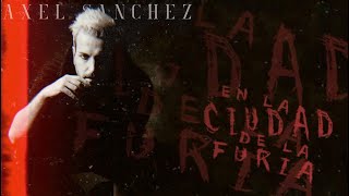 Axel Sánchez  En la ciudad de la furia Official Lyric Video [upl. by Winebaum]