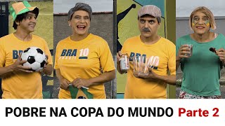 POBRE na COPA DO MUNDO  Parte 2 [upl. by Lucita]