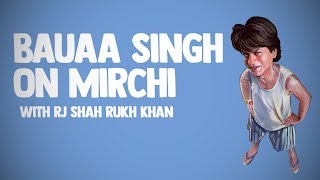 Bauaa Singh on Mirchi  RJ Shah Rukh Khan Radio Mirchi  Zero Day [upl. by Lupiv832]