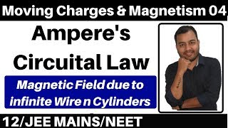 Moving Charges n Magnetism 04 Amperes Circuital Law Magnetic Field due to Infinte wire n Cylinder [upl. by Lamrouex]