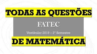 FATEC 2019  2º Semestre  Matemática todas as questões [upl. by Desdamonna]