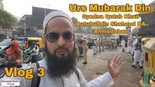 Urs Mubarak Day  Syedna Qutub Khan Qutubuddin Shaheed RA  Ahmedabad  Vlog 3 [upl. by Nyvlem]