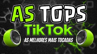 AS TOPS DO TIK TOK 2024  AS MELHORES MAIS TOCADAS DO TIKTOK 2024  SELEÇÃO MUSICAS E HITS 2024 [upl. by Yruj]