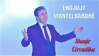 Shaqir Cervadiku quotENGJUJT MANTELBARDHË quot [upl. by Tirrej974]