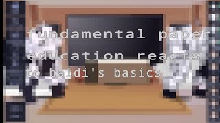 Fundamental paper education react to baldis basics Requested [upl. by Tedmann779]