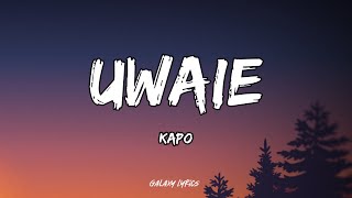 Kapo  UWAIE LETRAS 🎵 [upl. by Eelibuj]