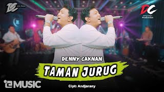 DENNY CAKNAN  TAMAN JURUG OFFICIAL LIVE MUSIC  DC MUSIK [upl. by Branen]