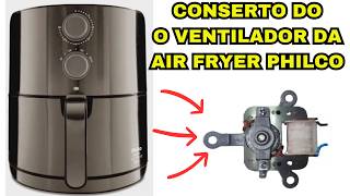 conserto do motor do ventilador da fritadeira Air Fryer Philco Titanium inox PFR18TI que não ventila [upl. by Bivins821]