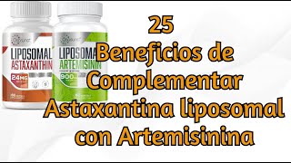 25 Beneficios de Complementar Astaxantina liposomal con Artemisinina [upl. by Nitsraek748]