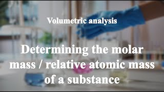 1915 Determining the molar mass  relative atomic mass of a substance丨Volumetric analysis [upl. by Tnomed714]