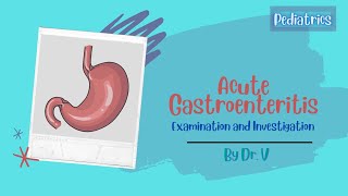 Acute Gastroenteritis Part 2  Examination and Investigation [upl. by Negeam]