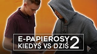 EPAPIEROSY KIEDYŚ VS DZIŚ 2 [upl. by Adyam604]