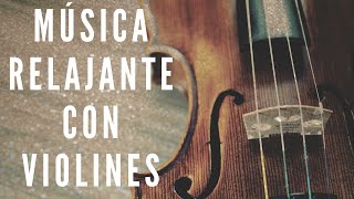 Música relajante con violines Para dormir descansar meditar y estudiar [upl. by Hylton]