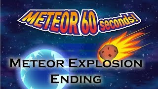 Meteor 60 Seconds Meteor Explosion Ending [upl. by Gurevich]