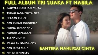 TRI SUAKA FT NABILA MAHARANI  BAHTERA MAHLIGAI CINTA FULL ALBUM TERBARU 2024  fullalbumterbaru [upl. by Sagerman994]