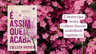 AudioBook  quotÉ Assim Que Acabaquot por Colleen Hoover  Capitulo 13 [upl. by Levana480]