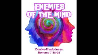 PODCAST  DoubleMindedness  Enemies of the Mind 3 [upl. by Ahsinor]