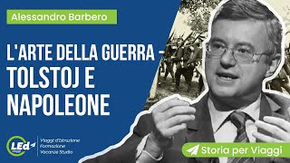 Alessandro Barbero Larte della Guerra Napoleone e Tolstoj  Storia per Viaggi [upl. by Hambley]